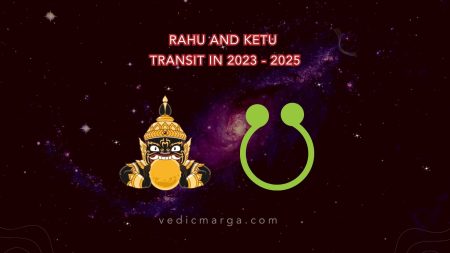 Rahu-Ketu Transit in Pisces and Virgo – Impact on all Zodiac Signs Rahu and Ketu Transit 2023-2025