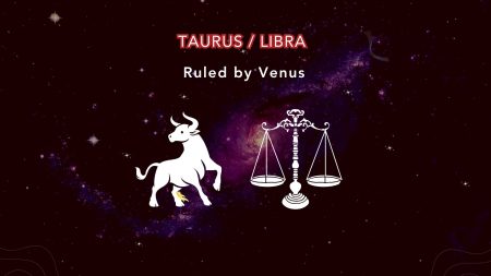 Taurus and Libra - Ruled by Venus