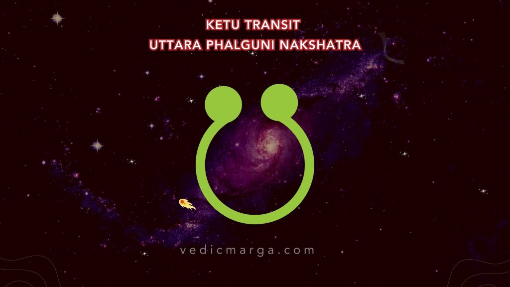 Ketu Transit Uttara Phalguni Nakshatra