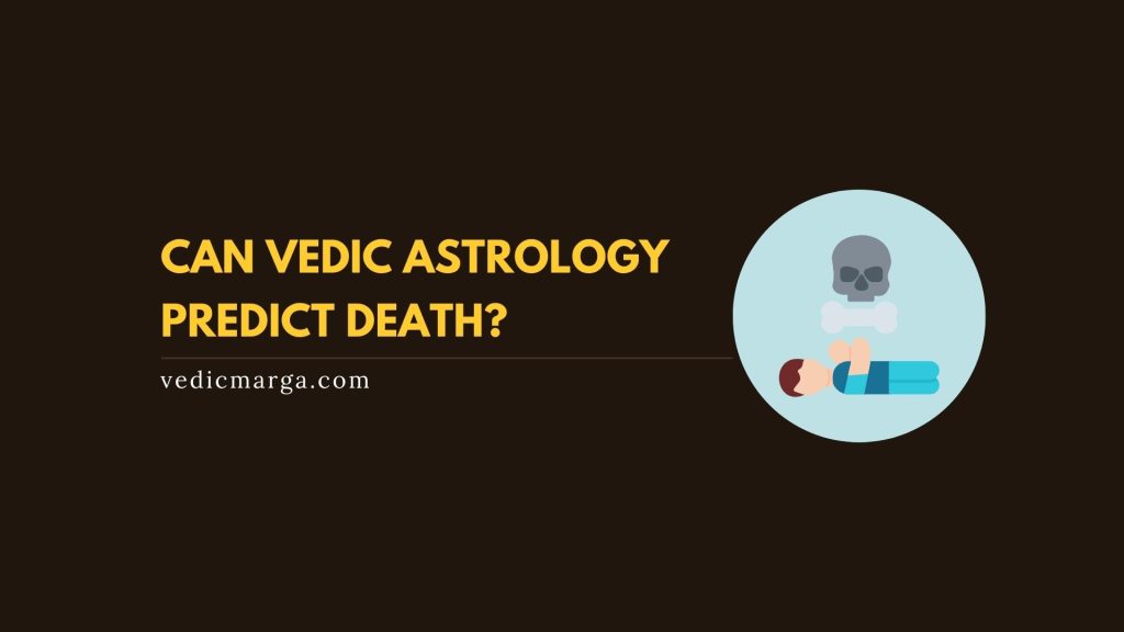 Can Vedic Astrology Predict Death?
