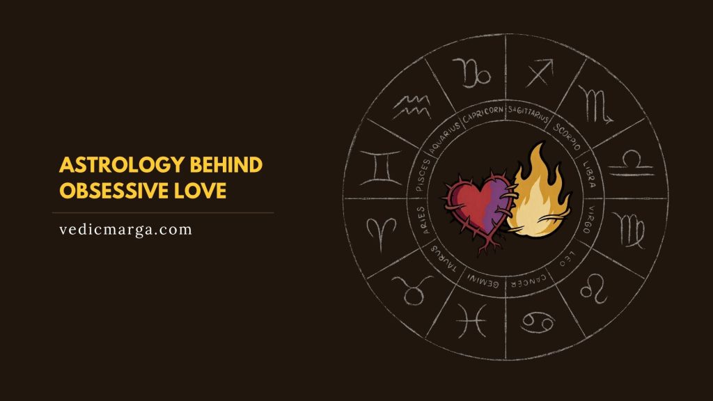 Astrology Behind Obsessive Love