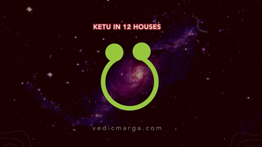 Ketu in 12 Houses