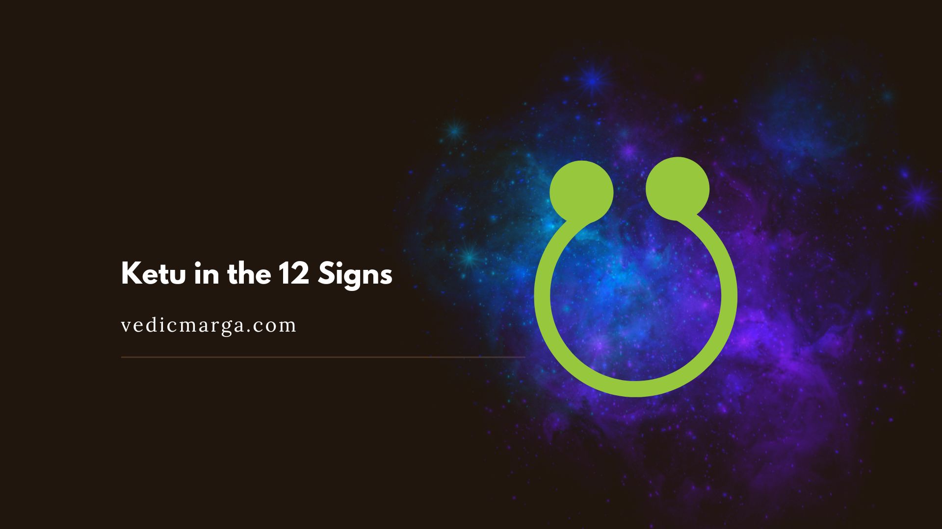 Ketu in the 12 Signs