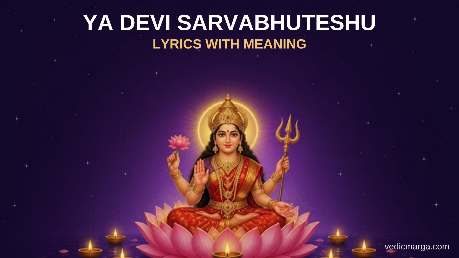 Goddess Durga seated on a lotus with lit diyas, Ya Devi Sarvabhuteshu lyrics